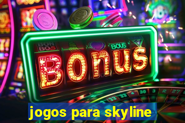 jogos para skyline